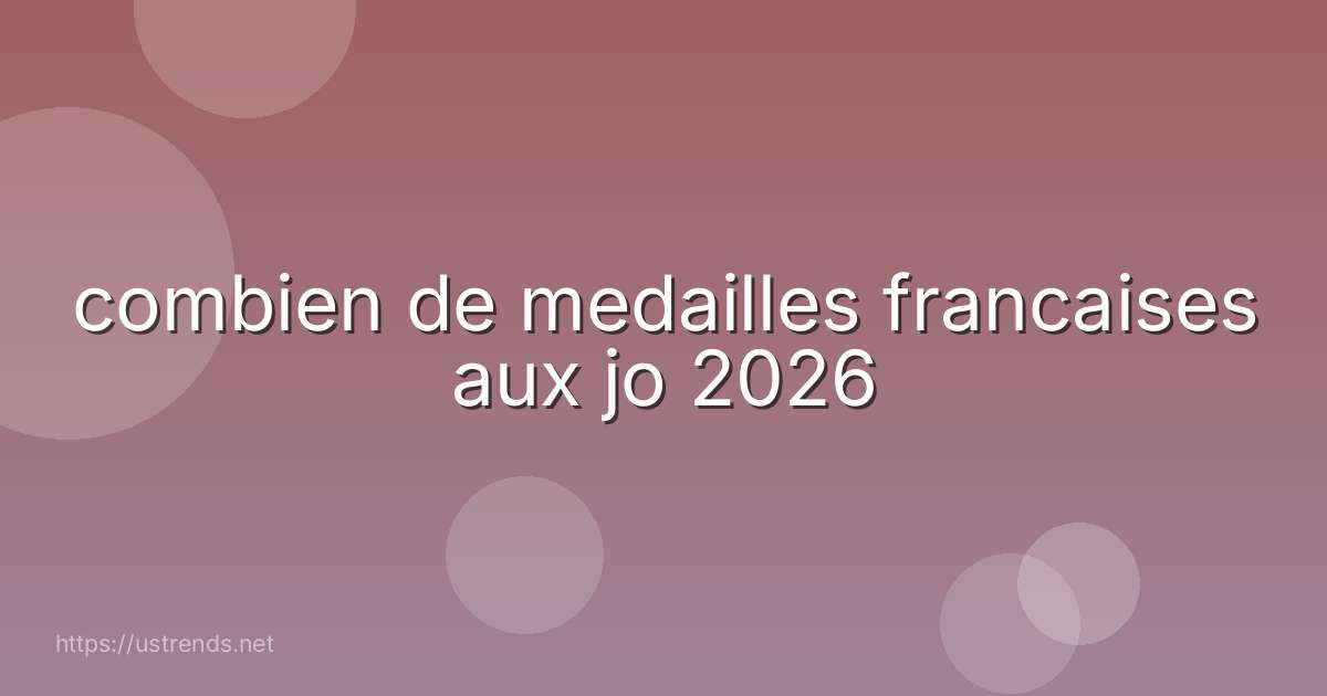 combien de medailles francaises aux jo 2026
