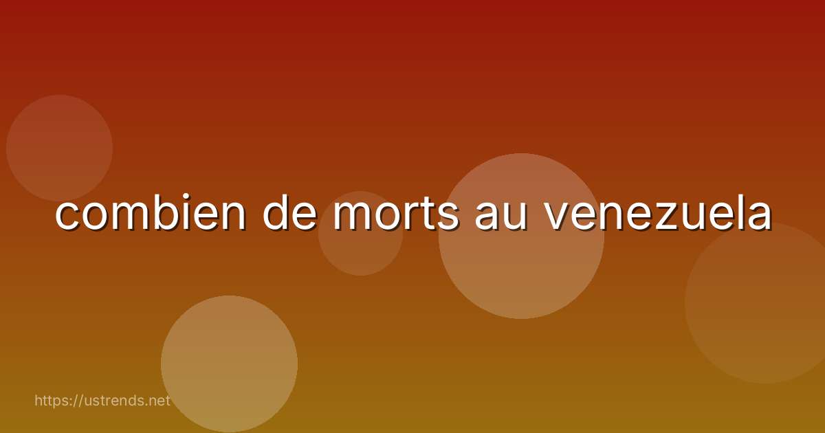 combien de morts au venezuela