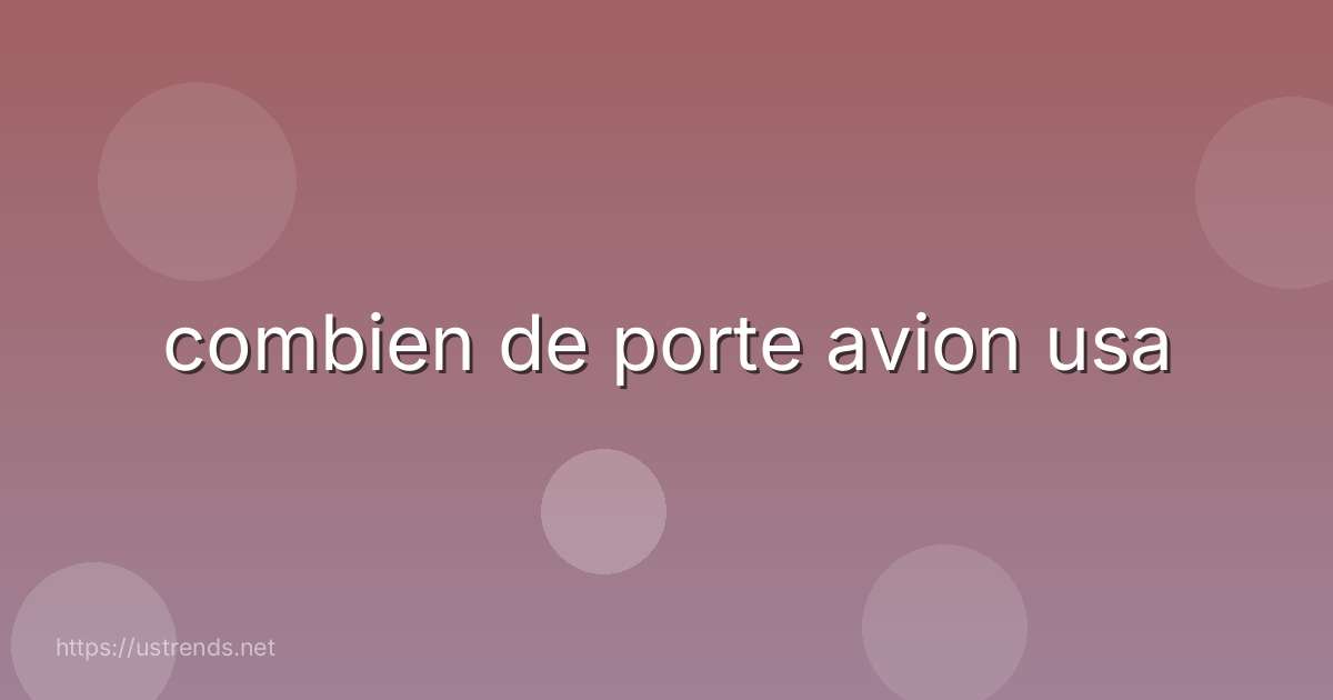 combien de porte avion usa