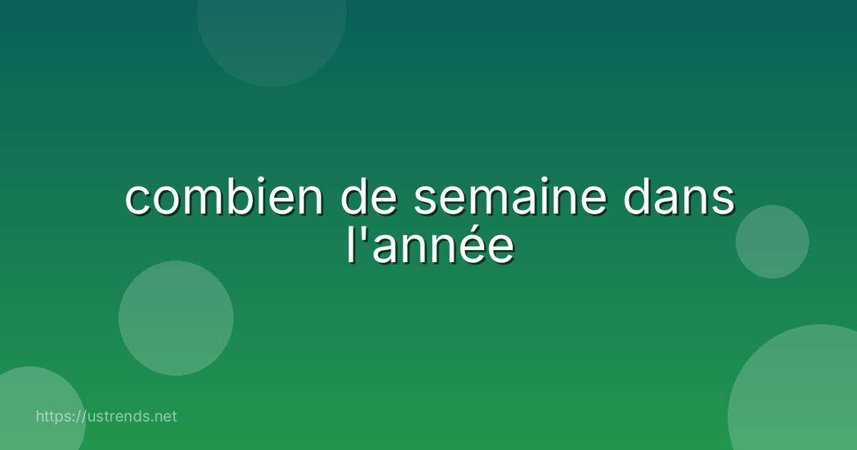 combien de semaine dans l'année