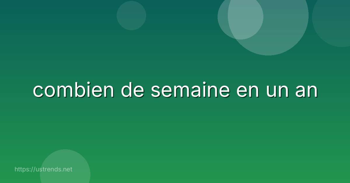 combien de semaine en un an