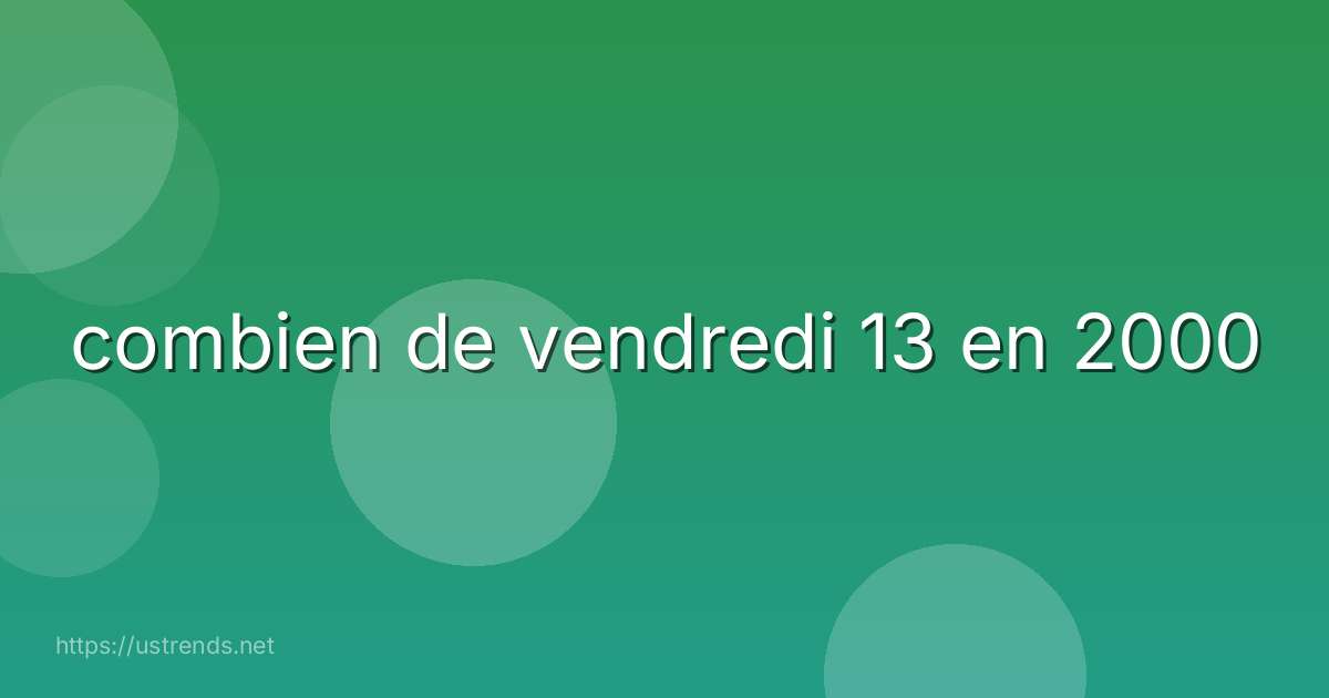 combien de vendredi 13 en 2000