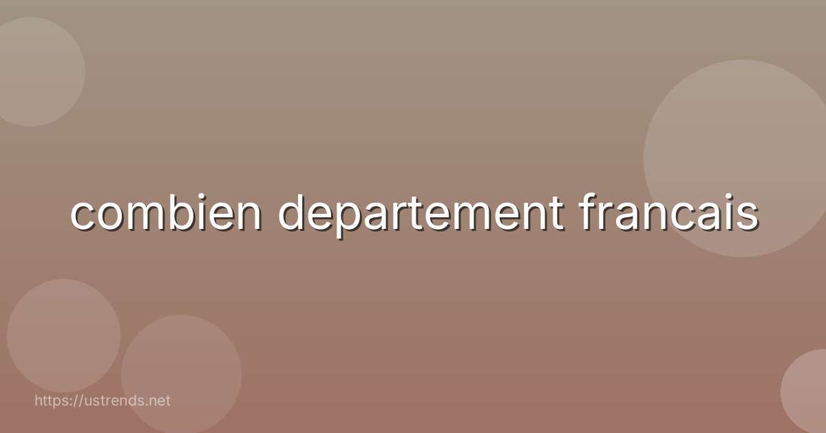 combien departement francais