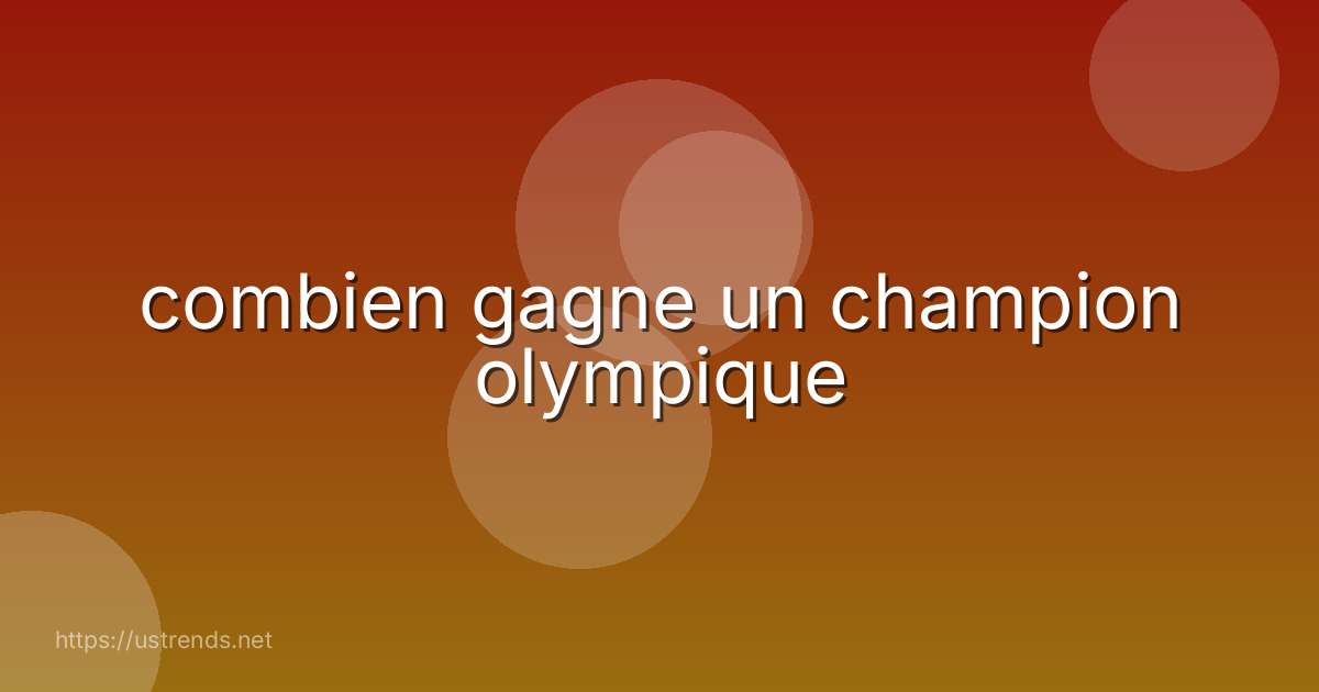 combien gagne un champion olympique