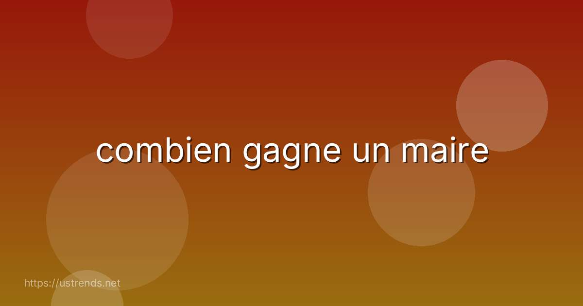 combien gagne un maire