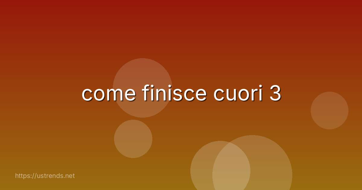 come finisce cuori 3