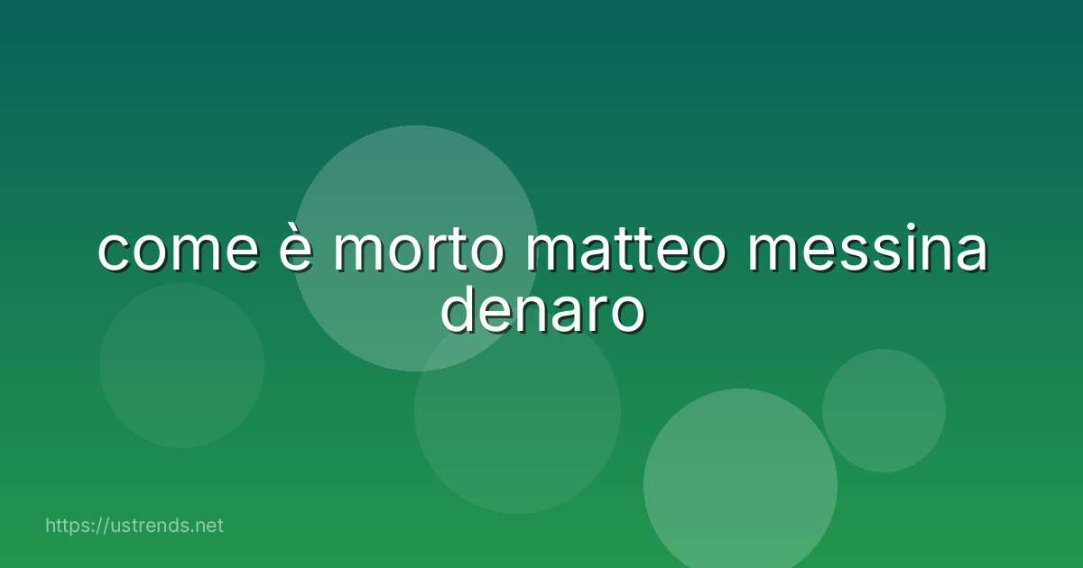 come è morto matteo messina denaro