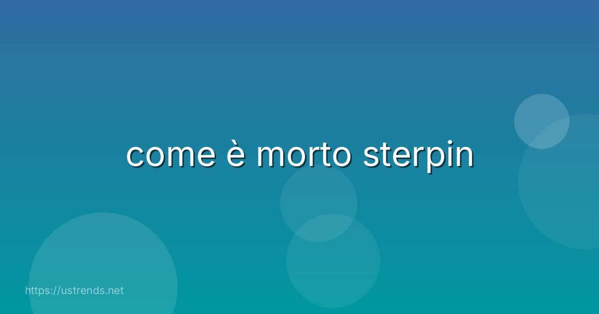 come è morto sterpin