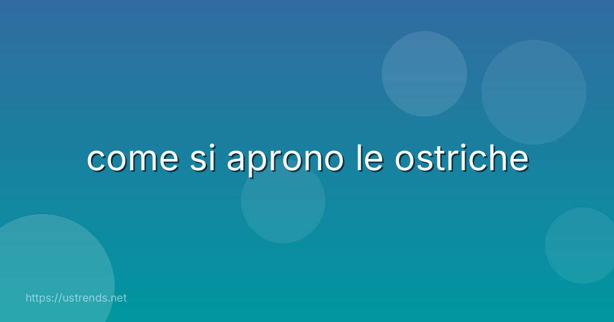 come si aprono le ostriche