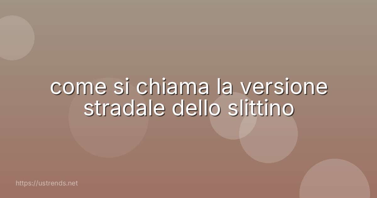 come si chiama la versione stradale dello slittino