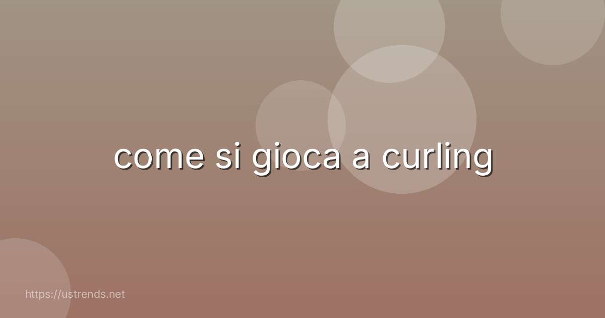 come si gioca a curling