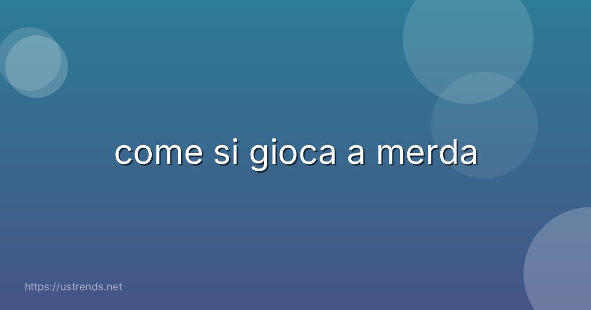 come si gioca a merda