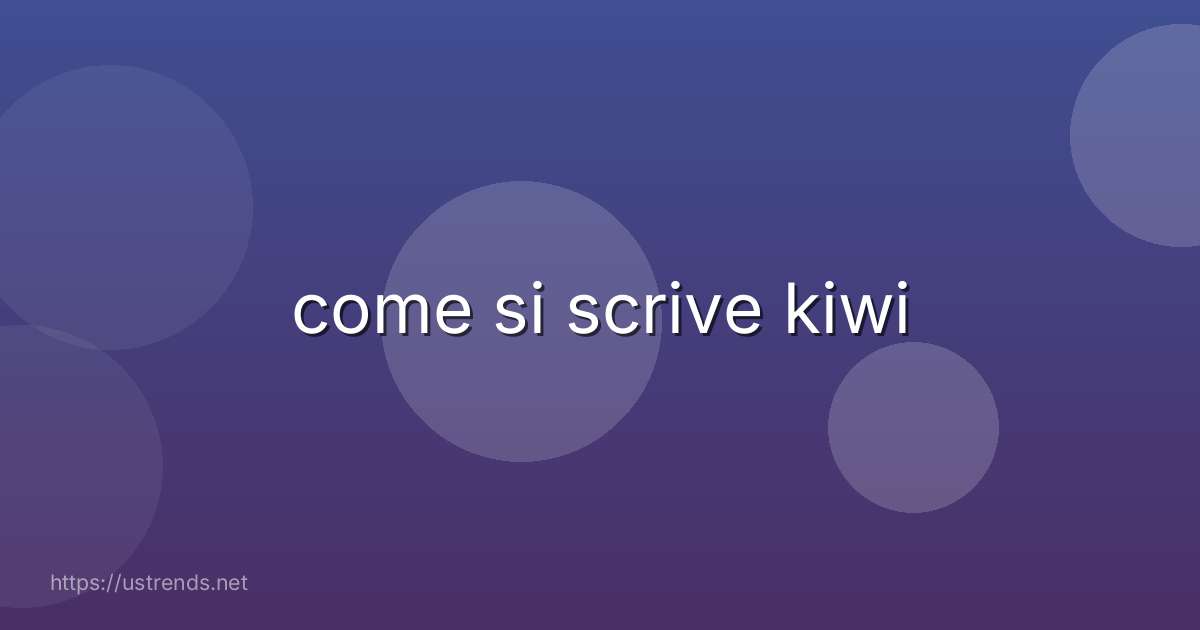 come si scrive kiwi