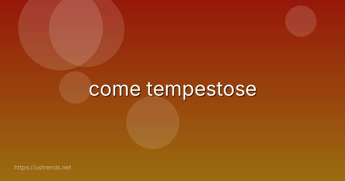 come tempestose