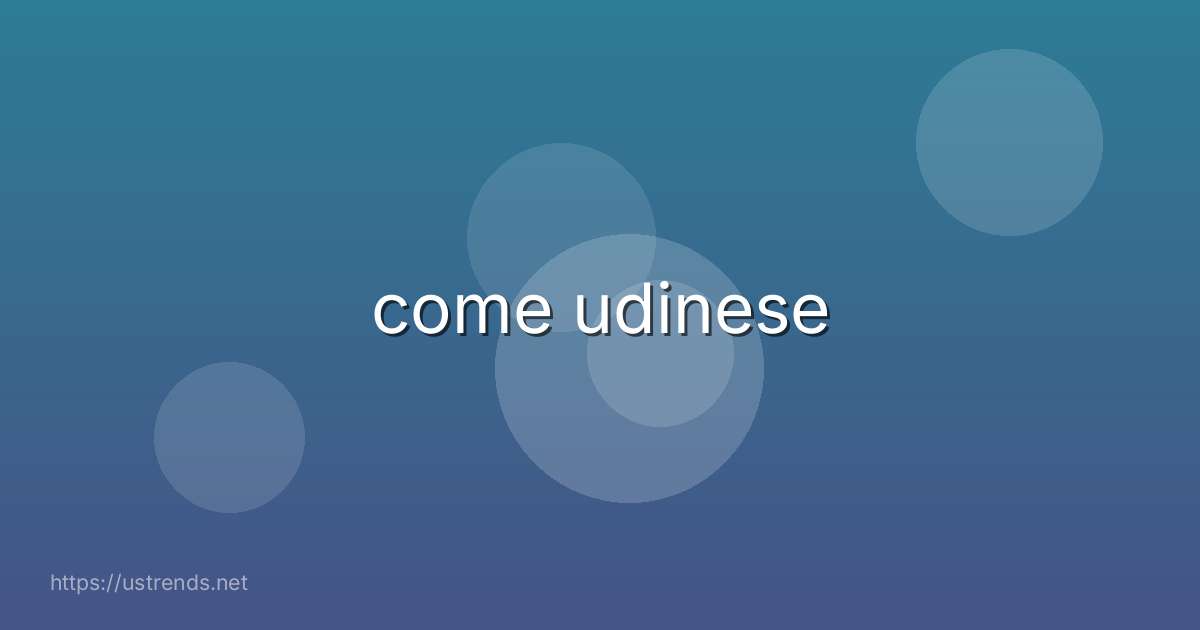 come udinese