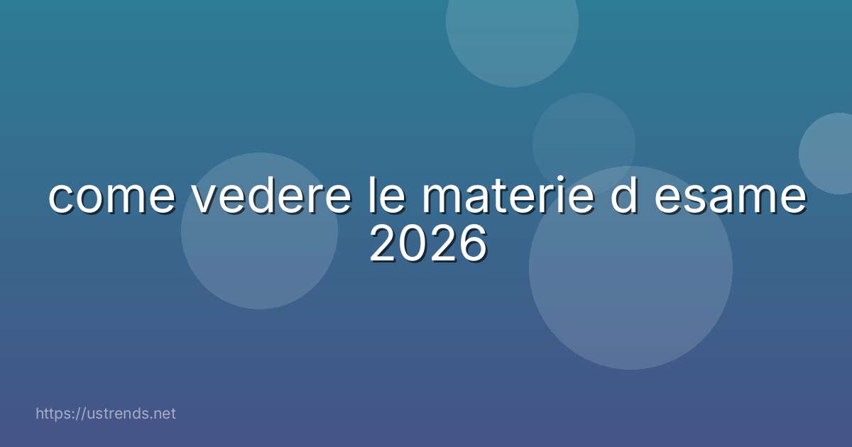 come vedere le materie d esame 2026