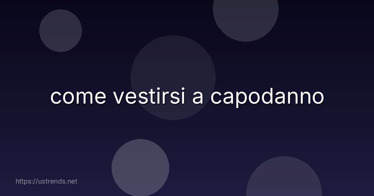 come vestirsi a capodanno