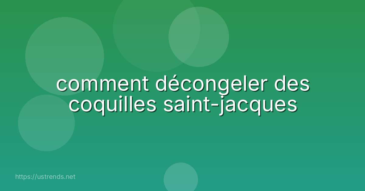 comment décongeler des coquilles saint-jacques