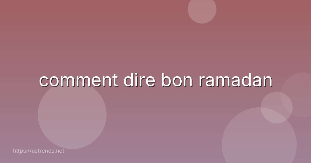 comment dire bon ramadan