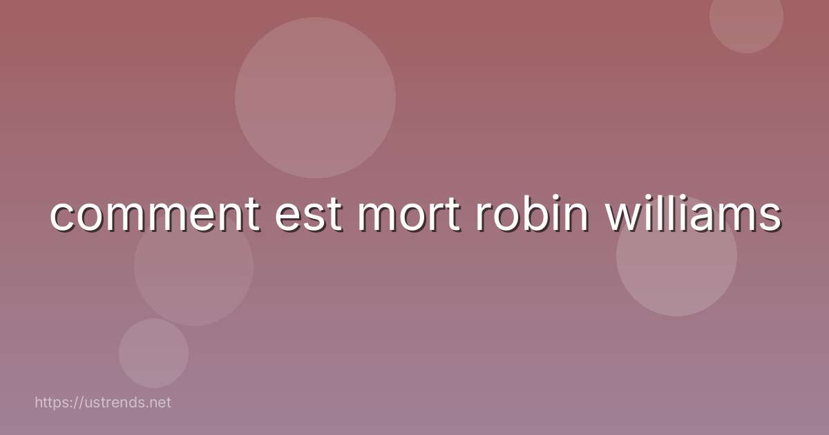 comment est mort robin williams