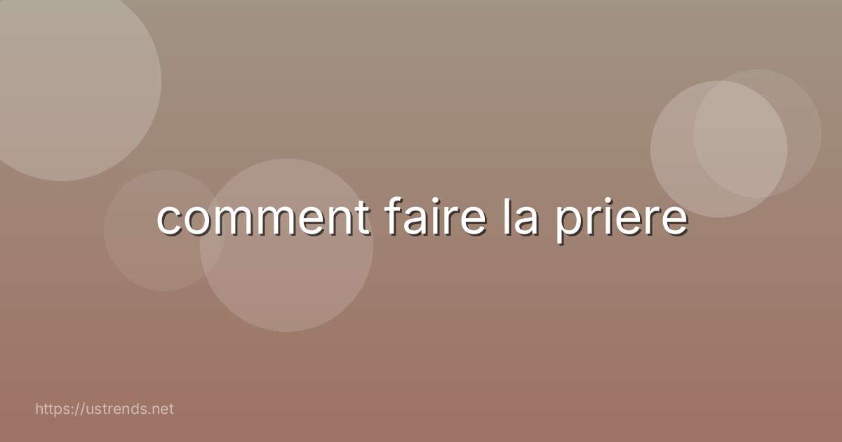 comment faire la priere