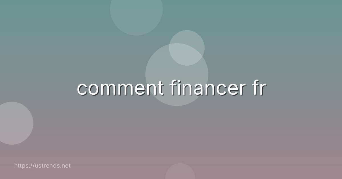 comment financer fr