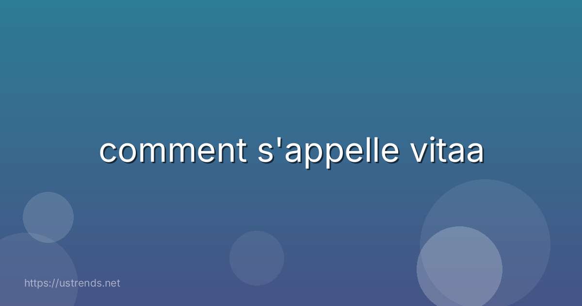 comment s'appelle vitaa