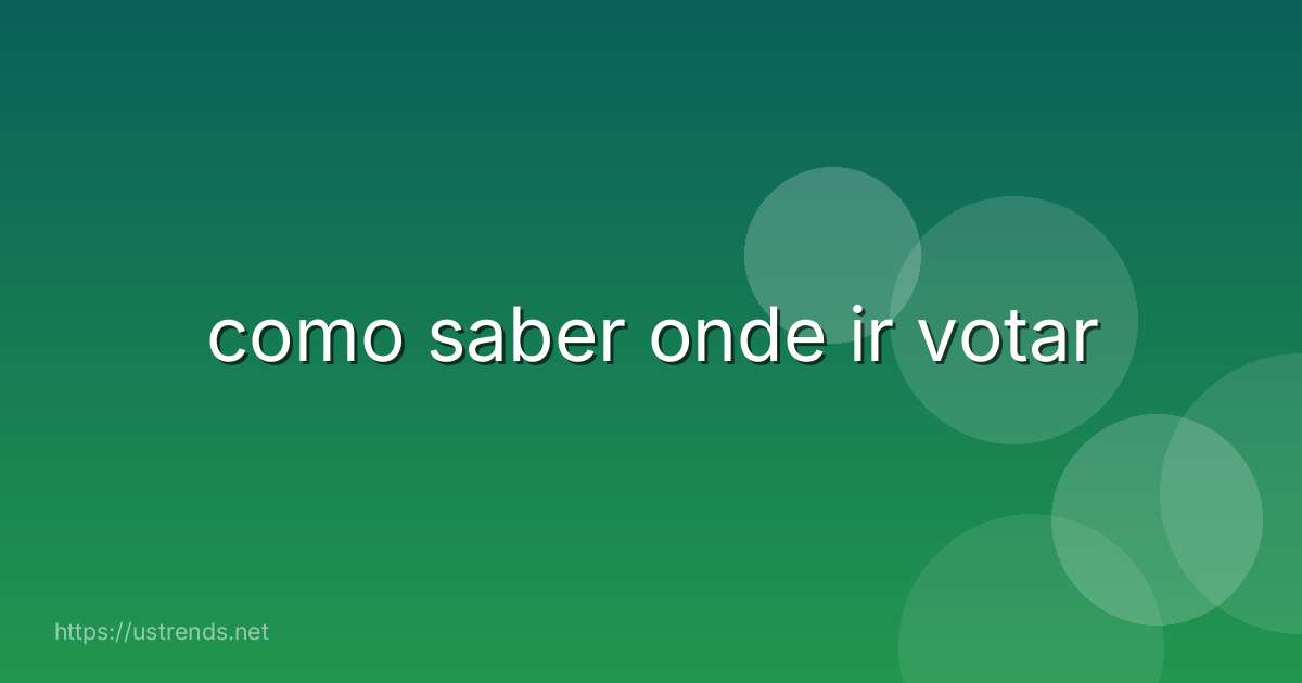 como saber onde ir votar