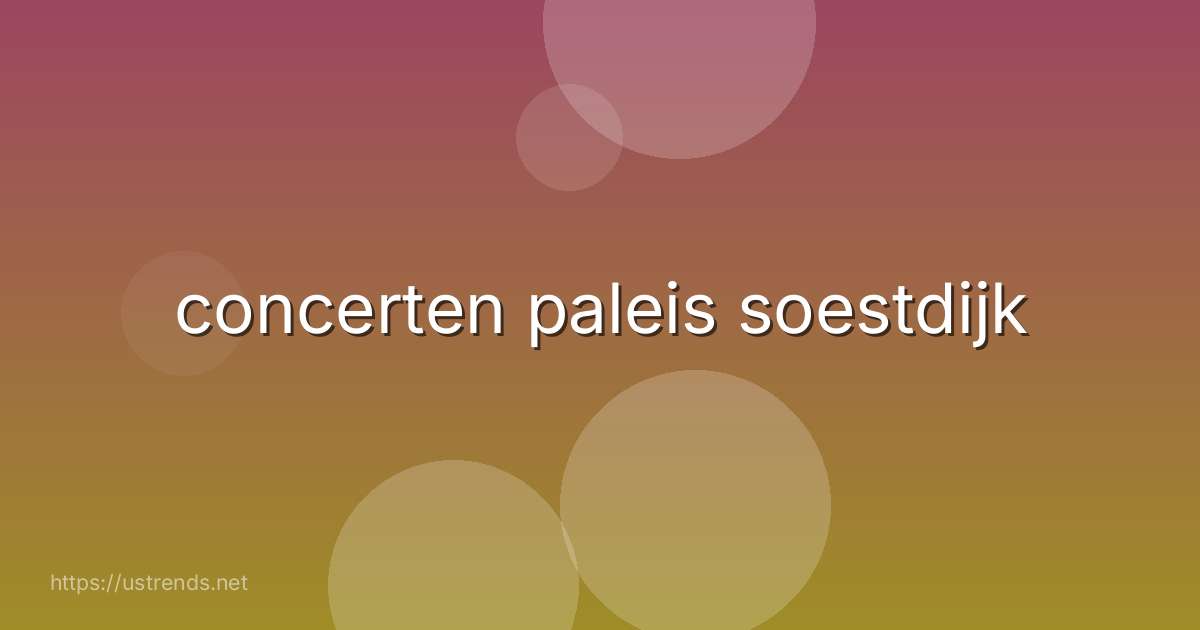 concerten paleis soestdijk