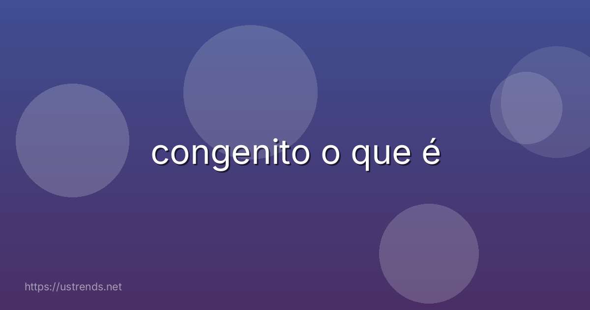 congenito o que é