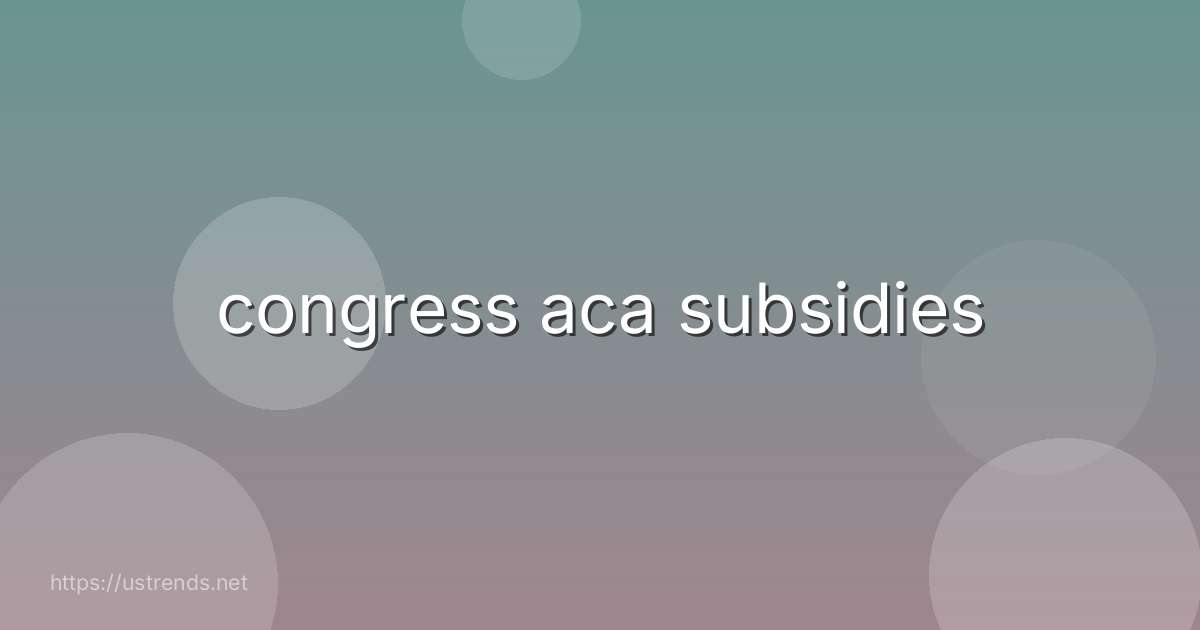 congress aca subsidies
