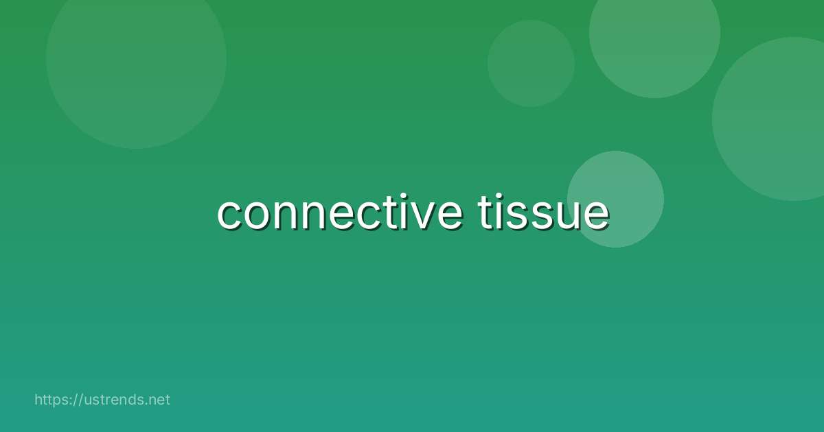 connective tissue