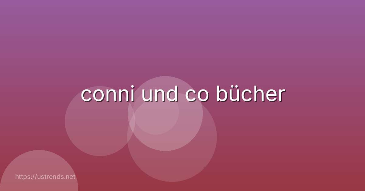conni und co bücher