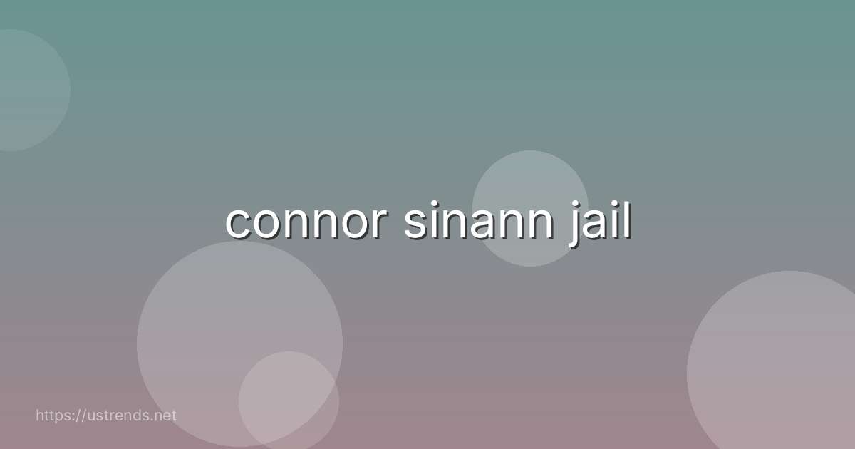 connor sinann jail