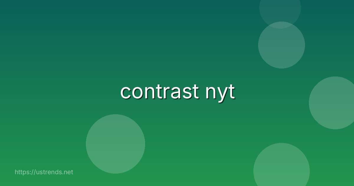 contrast nyt
