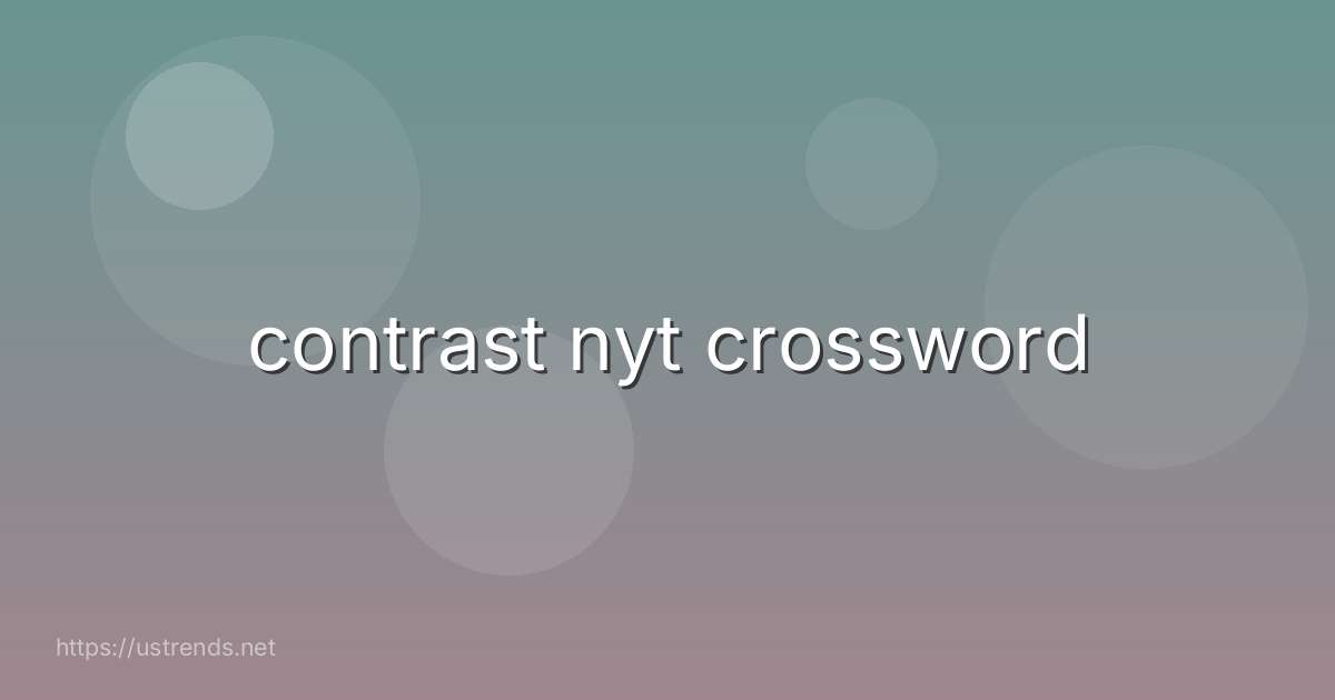 contrast nyt crossword