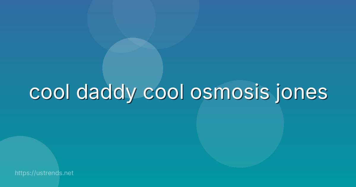 cool daddy cool osmosis jones