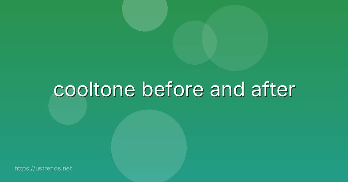 cooltone before and after