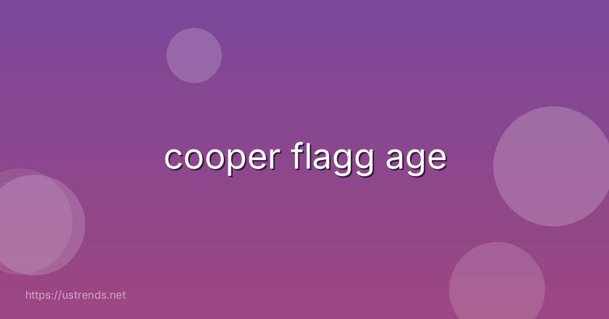 cooper flagg age