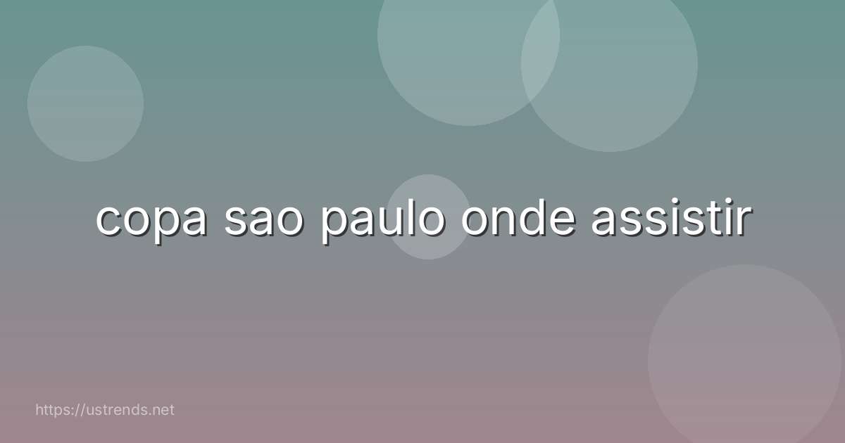 copa sao paulo onde assistir