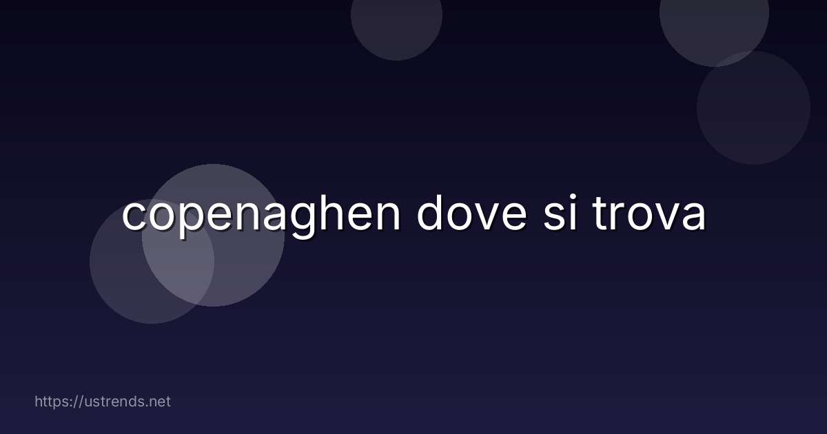 copenaghen dove si trova