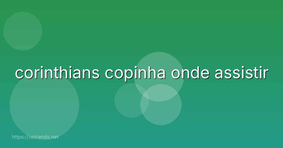 corinthians copinha onde assistir
