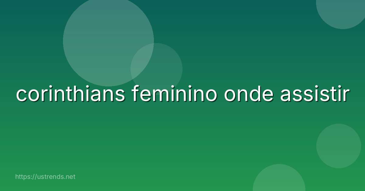corinthians feminino onde assistir