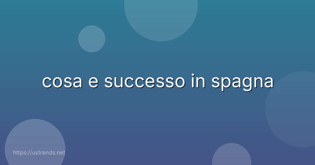 cosa e successo in spagna