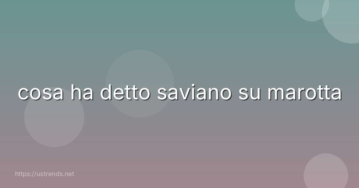 cosa ha detto saviano su marotta