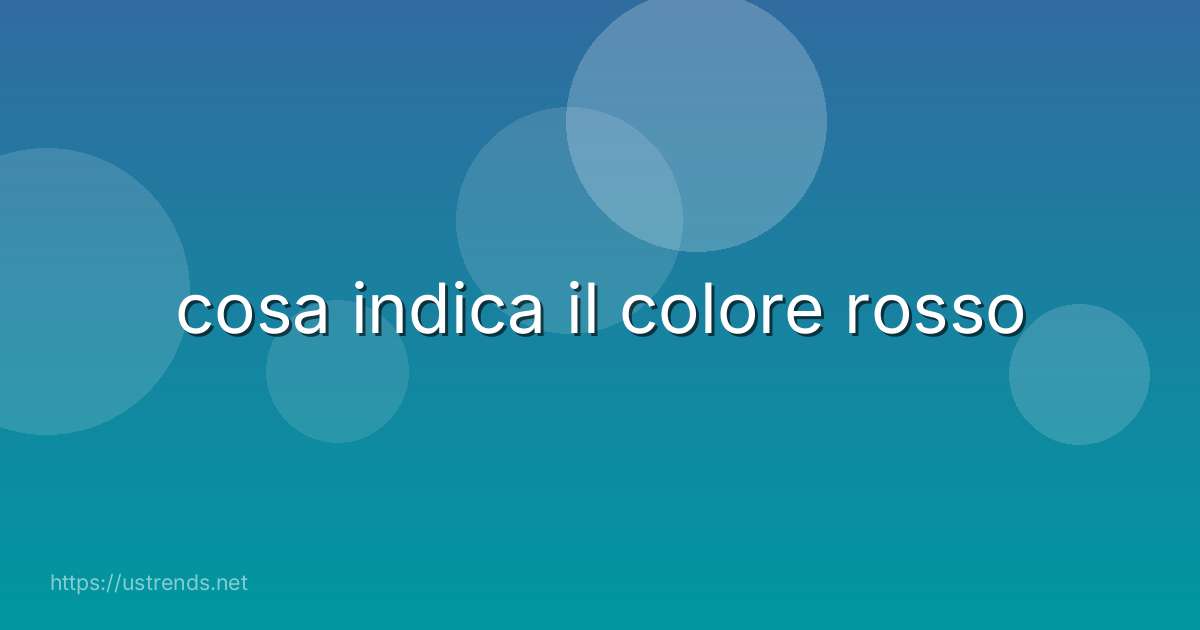 cosa indica il colore rosso
