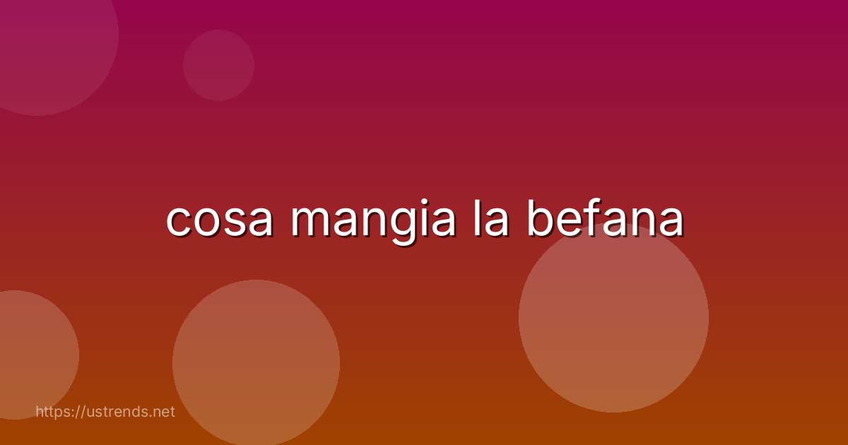 cosa mangia la befana