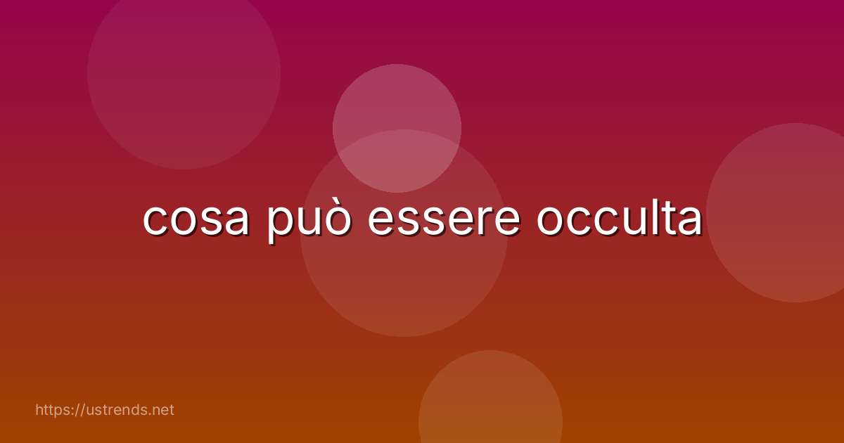 cosa può essere occulta