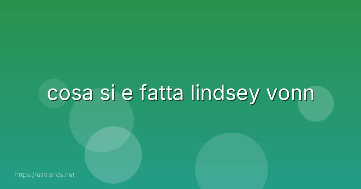 cosa si e fatta lindsey vonn