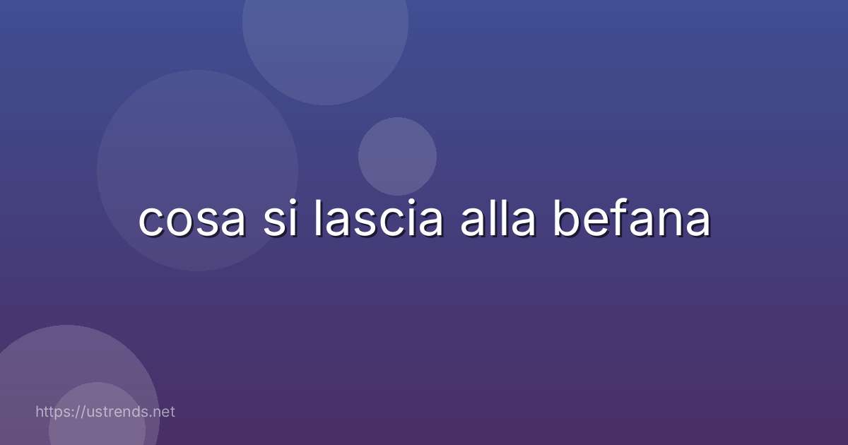 cosa si lascia alla befana
